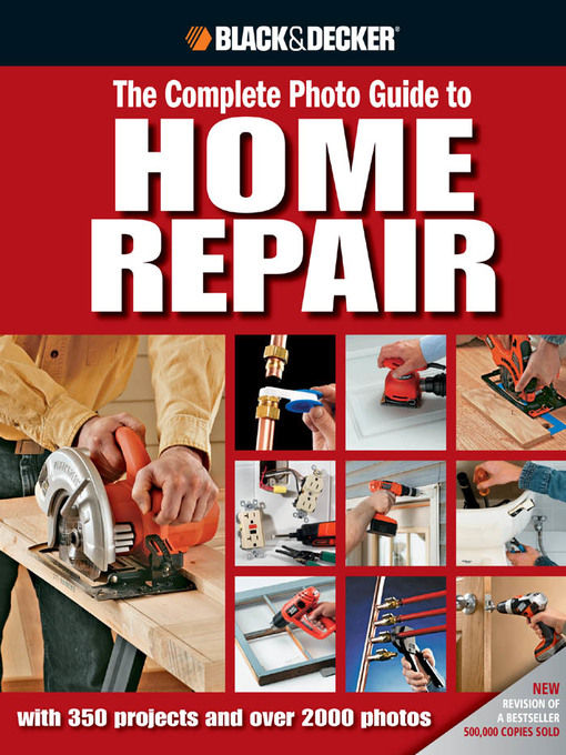 Title details for Black & Decker the Complete Photo Guide to Home Repair by Editors of Creative Publishing - Available